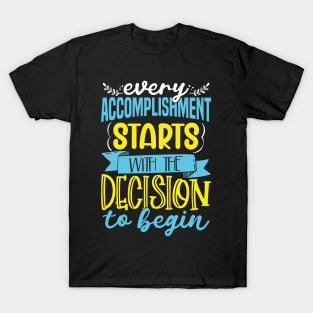 Every Accomplishment Starts With Starting Today T-Shirt